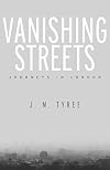 Vanishing Streets: Journeys in London
