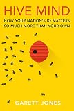 Hive Mind How Your Nations Iq Matters So Much More Than Your Own