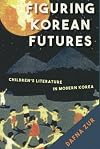 Figuring Korean futures : children's literature in modern Korea