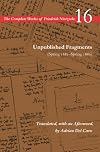 Unpublished Fragments (Spring 1885–Spring 1886): Volume 16 (The Complete Works of Friedrich Nietzsche)