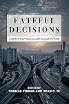 Fateful Decisions: Choices That Will Shape China's Future (Studies of the Walter H. Shorenstein Asia-Pacific Research Center)