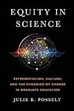 Equity In Science Representation Culture And The Dynamics Of Change In Graduate Education