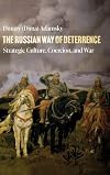 The Russian Way of Deterrence: Strategic Culture, Coercion, and War