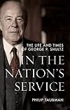 In the Nationβs Service: The Life and Times of George P. Shultz