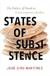 States of Subsistence: The Politics of Bread in Contemporary Jordan (Studies in Middle Eastern and Islamic Societies and Cultures)