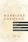 Marriage Unbound: State Law, Power, and Inequality in Contemporary China