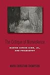 The Critique of Nonviolence: Martin Luther King, Jr., and Philosophy