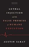 Lethal Injection and the False Promise of Humane Execution