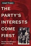 The Party's Interests Come First: The Life of Xi Zhongxun, Father of Xi Jinping (Stanford–Hoover Series on Authoritarianism)
