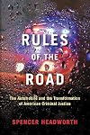 Rules of the Road: The Automobile and the Transformation of American Criminal Justice