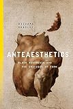 Anteaesthetics: Black Aesthesis and the Critique of Form (Inventions: Black Philosophy, Politics, Aesthetics)