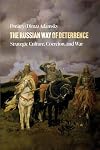 The Russian Way of Deterrence: Strategic Culture, Coercion, and War