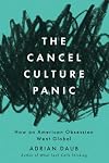 The Cancel Culture Panic: How an American Obsession Went Global