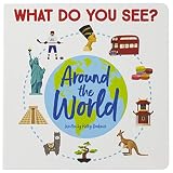 What Do You See Around The World A Look And Find Book Pi Kids