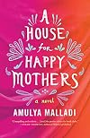 A House for Happy Mothers: A Novel