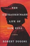 The Extraordinary Life of Sam Hell