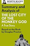 Summary and analysis of The lost city of the monkey God : a true story