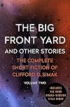 The Big Front Yard: And Other Stories (The Complete Short Fiction of Clifford D. Simak Book 2)