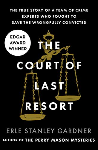 The Court of Last Resort: The True Story of a Team of Crime Experts Who Fought to Save the Wrongfully Convicted book cover
