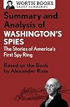 Summary and analysis of Washington's spies : the story of America's first spy ring: based on the book by Alexander Rose