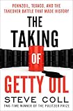 The Taking Of Getty Oil Pennzoil Texaco And The Takeover Battle That Made History