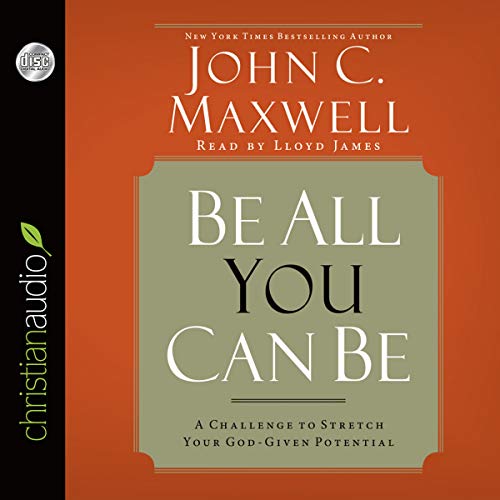 Be All You Can Be: A Challenge to Stretch Your God-Given Potential (With: Lloyd James) cover