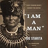 I Am A Man Chief Standing Bears Journey For Justice