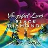 Vengeful Love: Black Diamonds