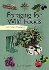 Self-Sufficiency: Foraging for Wild Foods (IMM Lifestyle Books) Learn How, Where, & When to Find Herbs, Fruits, Nuts, Mushrooms, Seaweeds, & Shellfish, Plus How to Gather, Store, & Prepare Your Finds