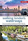 Walking London's Waterways, Updated Edition: Great Routes for Walking, Running, Cycling Along Docks, Rivers and Canals (IMM Lifestyle Books)