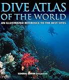 Dive Atlas Of The World An Illustrated Reference To The Best Sites Imm Lifestyle Books A Global Tour Of Wrecks Walls Caves And Blue Holes From Lawson Reef To The Red Sea To The Great Barrier