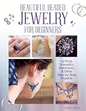 Beautiful Beaded Jewelry For Beginners 25 Rings Bracelets Necklaces And Other Stepbystep Projects Imm Lifestyle Books Easytomake Designs Using Readily Available Semiprecious Beads Stones