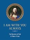I am With You Always: The Nearness of God in Times of Loss: The Nearness of God in Times of Loss