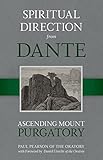 Spiritual Direction From Dante Ascending Mount Purgatory Volume 2