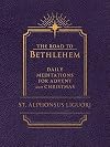 The Road to Bethlehem: Daily Meditations for Advent and Christmas: Daily Meditations for Advent and Christmas