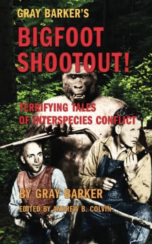 Gray Barker's Bigfoot Shootout! Terrifying Tales of Interspecies Conflict cover
