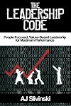 The Leadership Code: People-Focused, Values-Based Leadership for Maximum Performance