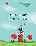 Am I Small Bilingual Childrens Book Englishtigrinya Dual Languagebilingual Edition