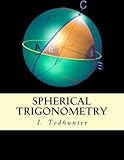 Spherical Trigonometry For The Use Of Colleges And Schools