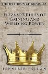 Elezaars Rules of Gaining and Weilding Power