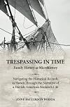 Trespassing in Time: Family History as Microhistory: Navigating the Historical Records as Shown Through the Narrative of a Danish-American Seafarer's Life