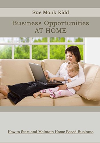 Business Opportunities at Home: How to Start and Maintain Home Based Business book cover