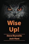 Wise Up!: Wisdom from the book of Proverbs