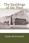The Spaldings of the West : the Henry Harmon Spalding family : where did they go, what did they do?
