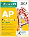 AP Calculus Premium, 2025: Prep Book with 12 Practice Tests + Comprehensive Review + Online Practice (Barron's AP Prep)