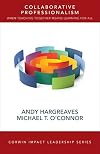Collaborative Professionalism: When Teaching Together Means Learning for All (Corwin Impact Leadership Series)