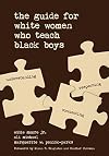 The Guide for White Women Who Teach Black Boys