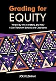 Grading For Equity What It Is Why It Matters And How It Can Transform Schools And Classrooms
