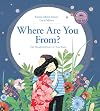 Where Are You From?: The Wonderful Story of Your Birth