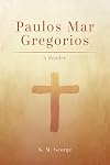 Paulos Mar Gregorios: A Reader (South Asian Theology)